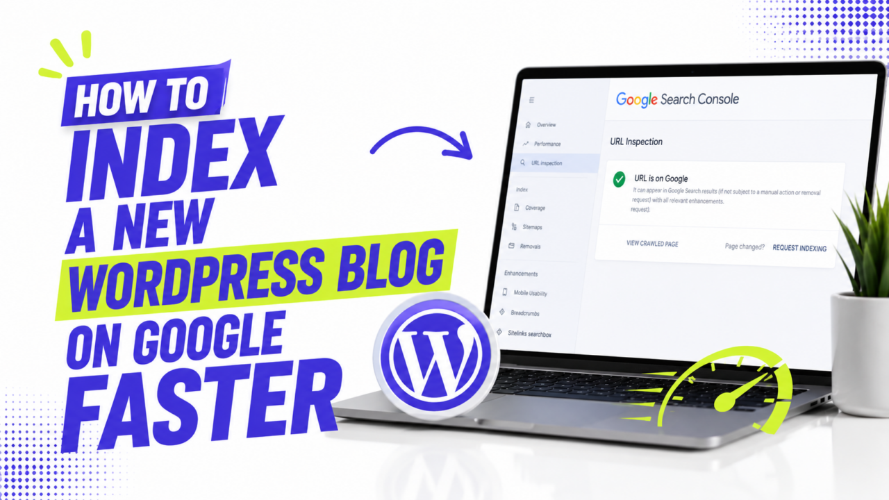 How to Index a New WordPress Blog on Google Faster