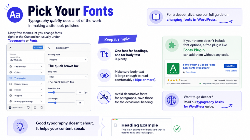 Typography quietly does a lot of the work in making a site look polished. Many free themes let you change fonts right in the Customizer, usually under Typography or Fonts.